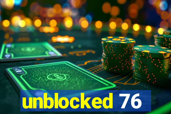 unblocked 76